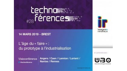 Technoférence #28 : L’âge du “faire”, du prototype à l’industrialisation