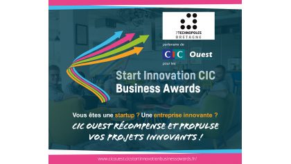 Accélérez votre projet ! Participez au Start Innovation CIC Business Awards !