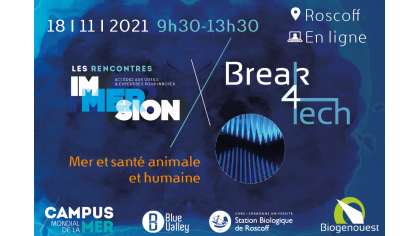 Rencontre ImmersionBreak4Tech le 18 novembre 2021 « Mer &Santé animale et humaine » à Roscoff