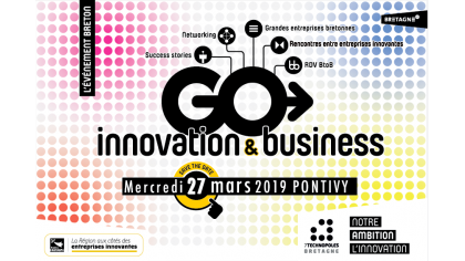 Startups, porteurs de projet, un événement pour vous : Go Innovation & Business le 27 mars