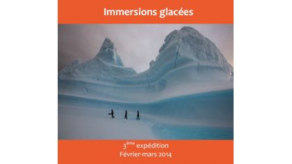 « Immersions glacées », 3ème expédition de l’association l’Âme Bleue, pour la protection d'un écosystème riche et fragile