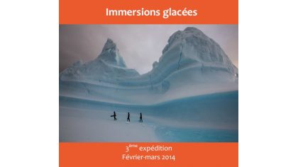 « Immersions glacées », 3ème expédition de l’association l’Âme Bleue, pour la protection d'un écosystème riche et fragile