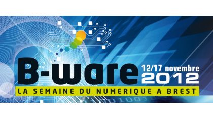 B-ware 2012, la semaine du numérique à Brest, du 12 au 17 novembre 