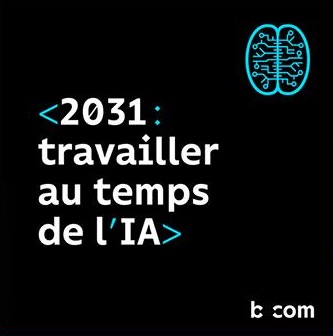 b<>com imagine les futurs possibles du travail au temps de la généralisation de l'IA