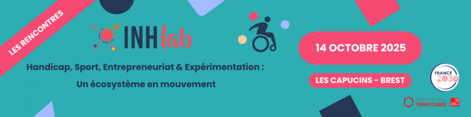 Les Rencontres INH Lab : handicap, expérimentation, sport et entrepreneuriat