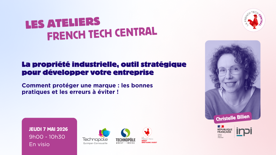 Les ateliers French Tech Central : La propriété industrielle, outil stratégique pour développer votre entreprise