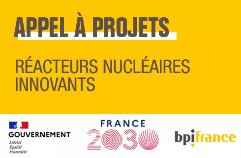 Appel à projets Bpifrance « Réacteurs nucléaires innovants » (date de clôture : 31/12/2024)
